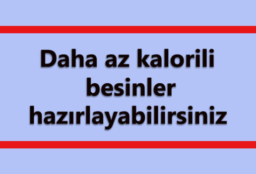 Daha Az Kalorili Besinler