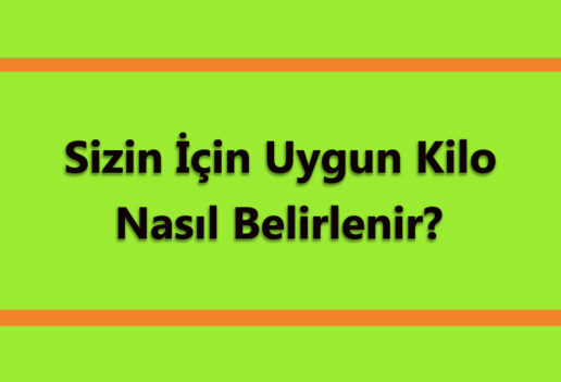 Sizin İçin Uygun Kilo Nasıl Belirlenir?