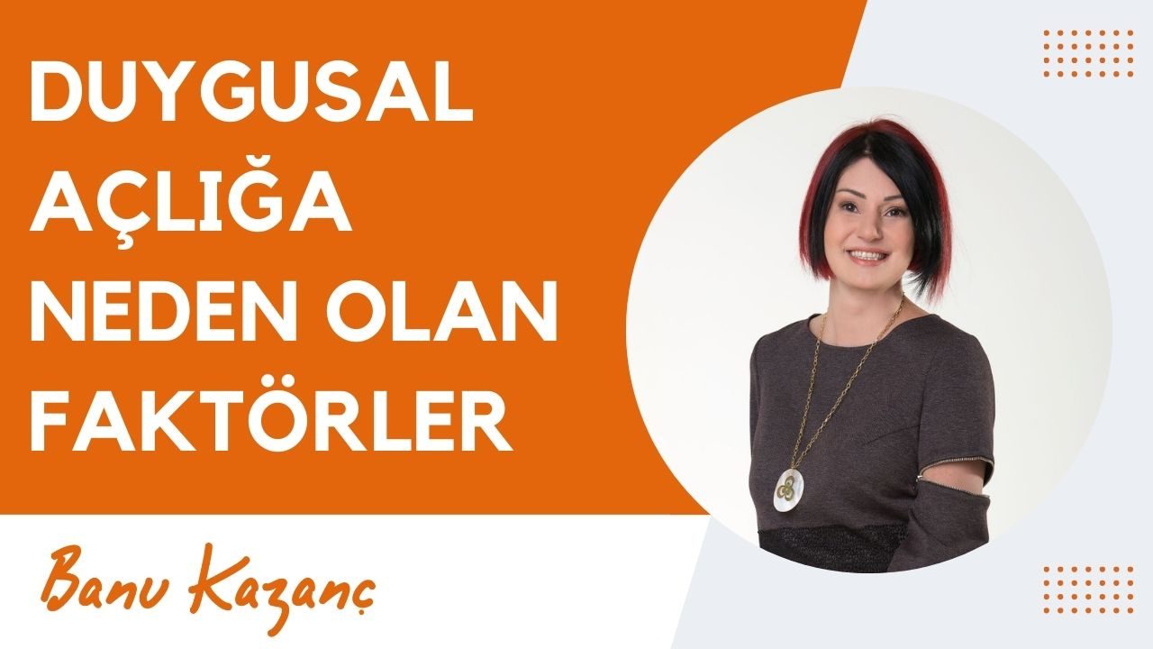 Duygusal Açlığa Neden Olan Faktörler | Beslenme ve Diyet Uzmanı Banu Kazanç