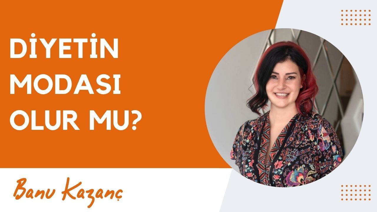 Diyetin Modası Olur mu? | Beslenme ve Diyet Uzmanı Banu Kazanç