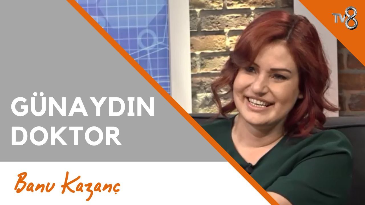 Günaydın Doktor – TV8 | Beslenme ve Diyet Uzmanı Banu Kazanç